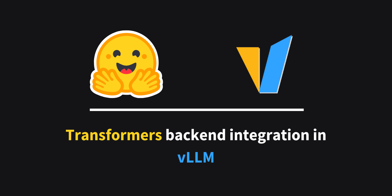 Transformers modeling backend integration in vLLM